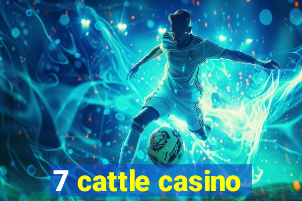 7 cattle casino